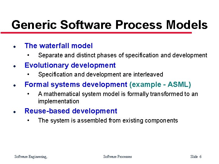 Generic Software Process Models l The waterfall model • l Evolutionary development • l