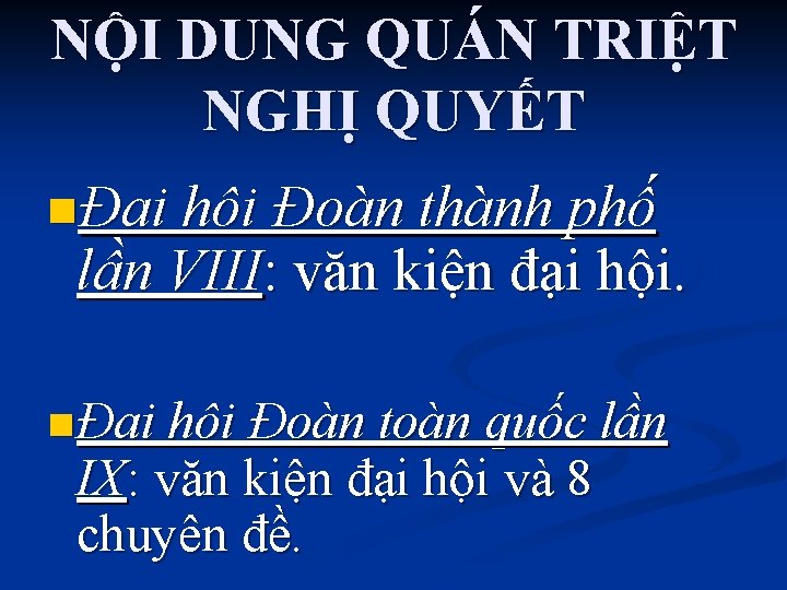 NỘI DUNG QUÁN TRIỆT NGHỊ QUYẾT nĐại hội Đoàn thành phố lần VIII: văn