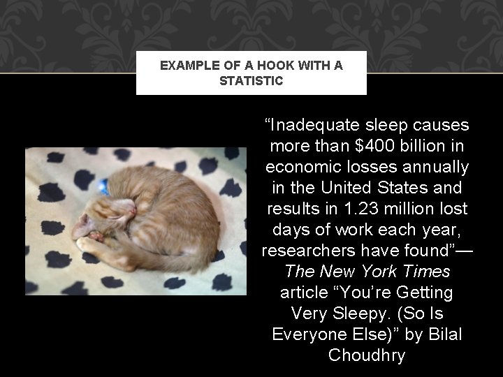 EXAMPLE OF A HOOK WITH A STATISTIC “Inadequate sleep causes more than $400 billion