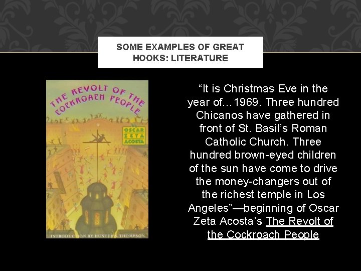 SOME EXAMPLES OF GREAT HOOKS: LITERATURE “It is Christmas Eve in the year of…