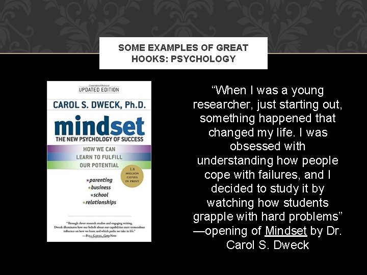 SOME EXAMPLES OF GREAT HOOKS: PSYCHOLOGY “When I was a young researcher, just starting