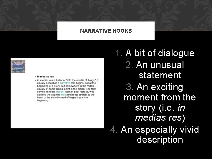 NARRATIVE HOOKS 1. A bit of dialogue 2. An unusual statement 3. An exciting