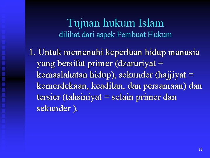 Tujuan hukum Islam dilihat dari aspek Pembuat Hukum 1. Untuk memenuhi keperluan hidup manusia