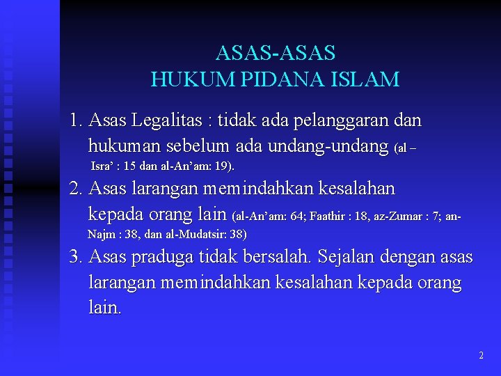 ASAS-ASAS HUKUM PIDANA ISLAM 1. Asas Legalitas : tidak ada pelanggaran dan hukuman sebelum