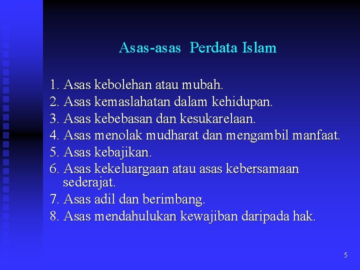 Asas-asas Perdata Islam 1. Asas kebolehan atau mubah. 2. Asas kemaslahatan dalam kehidupan. 3.