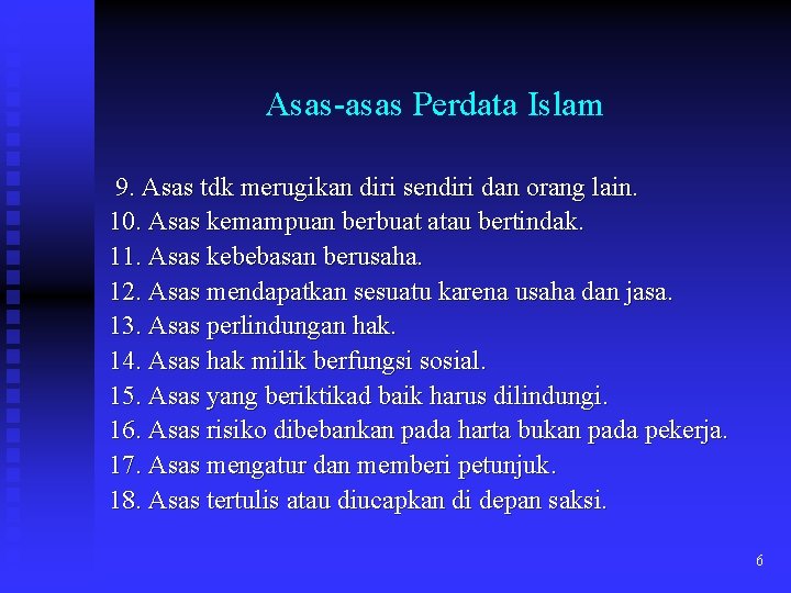 Asas-asas Perdata Islam 9. Asas tdk merugikan diri sendiri dan orang lain. 10. Asas