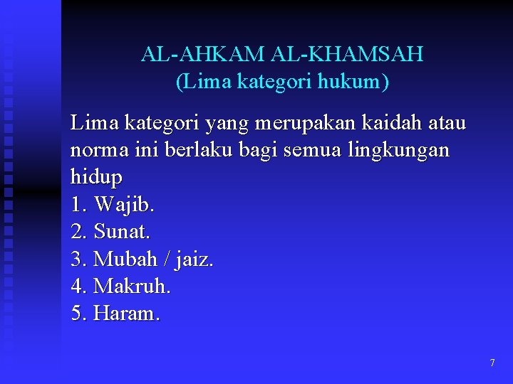 AL-AHKAM AL-KHAMSAH (Lima kategori hukum) Lima kategori yang merupakan kaidah atau norma ini berlaku