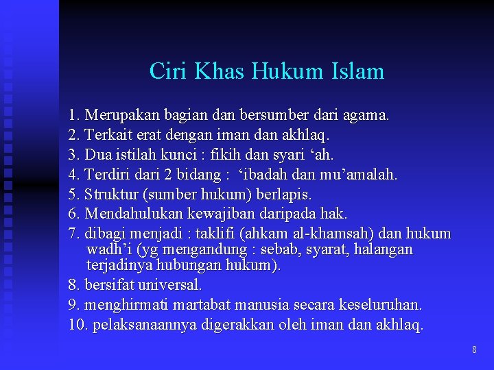 Ciri Khas Hukum Islam 1. Merupakan bagian dan bersumber dari agama. 2. Terkait erat