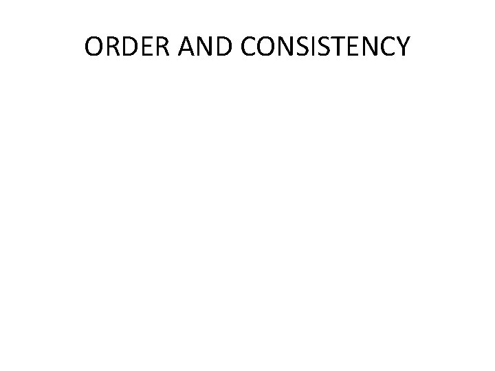 ORDER AND CONSISTENCY 