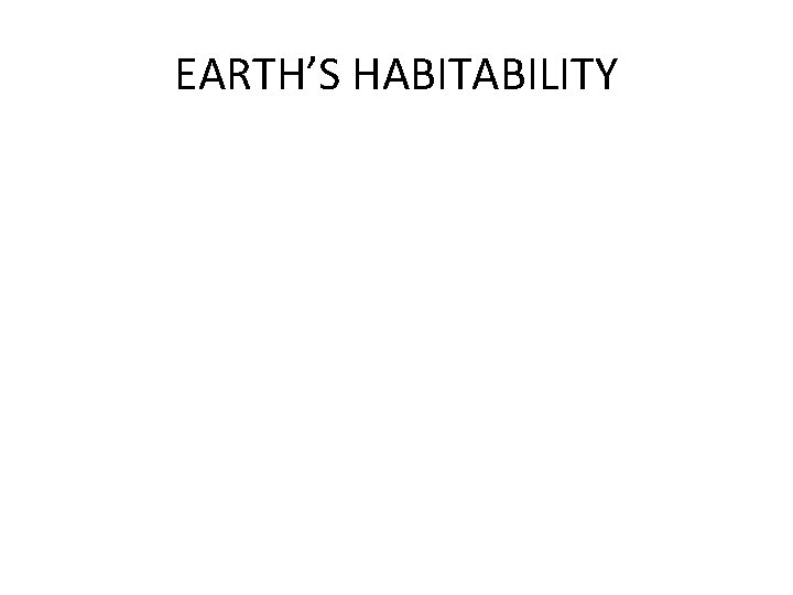 EARTH’S HABITABILITY 