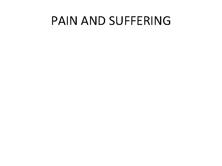 PAIN AND SUFFERING 