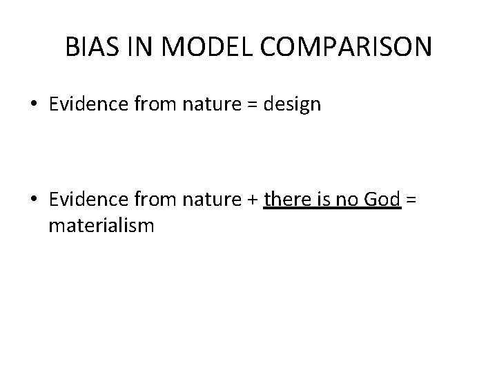 BIAS IN MODEL COMPARISON • Evidence from nature = design • Evidence from nature