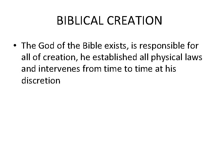 BIBLICAL CREATION • The God of the Bible exists, is responsible for all of