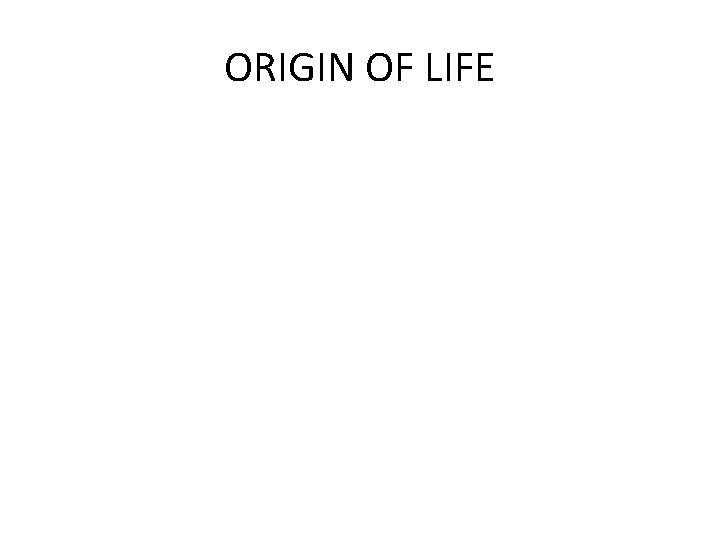 ORIGIN OF LIFE 