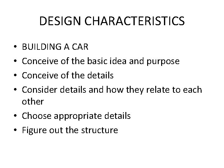 DESIGN CHARACTERISTICS BUILDING A CAR Conceive of the basic idea and purpose Conceive of