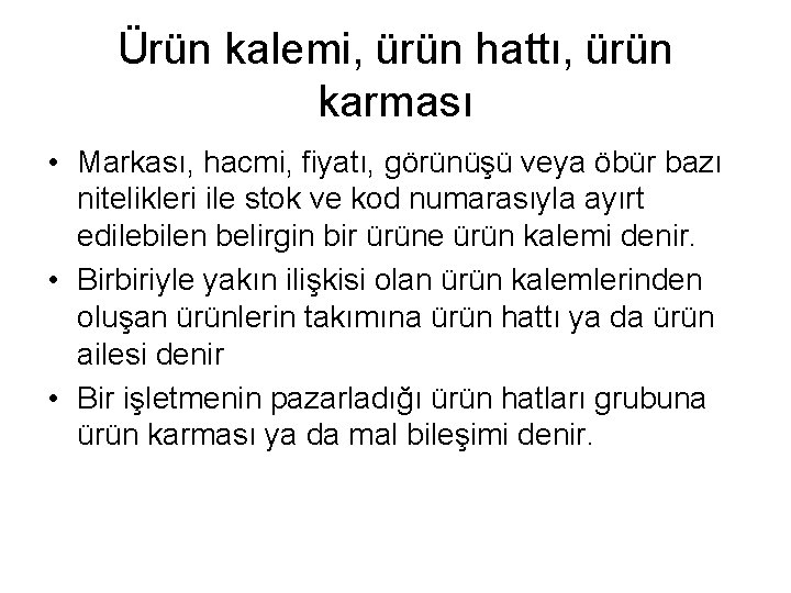 Ürün kalemi, ürün hattı, ürün karması • Markası, hacmi, fiyatı, görünüşü veya öbür bazı