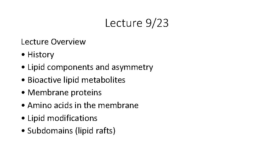 Lecture 9/23 Lecture Overview • History • Lipid components and asymmetry • Bioactive lipid