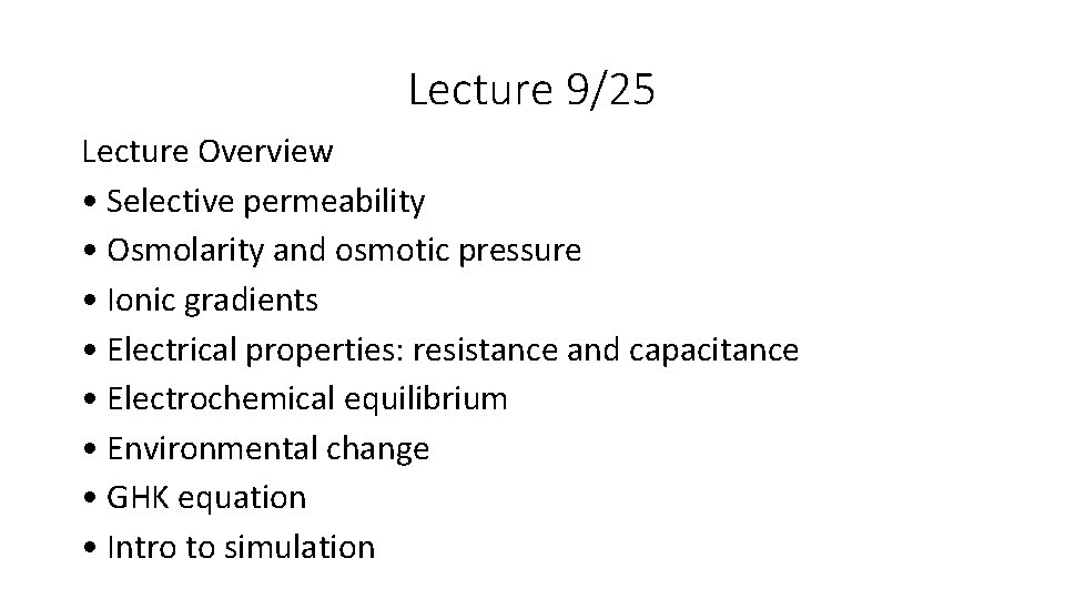 Lecture 9/25 Lecture Overview • Selective permeability • Osmolarity and osmotic pressure • Ionic