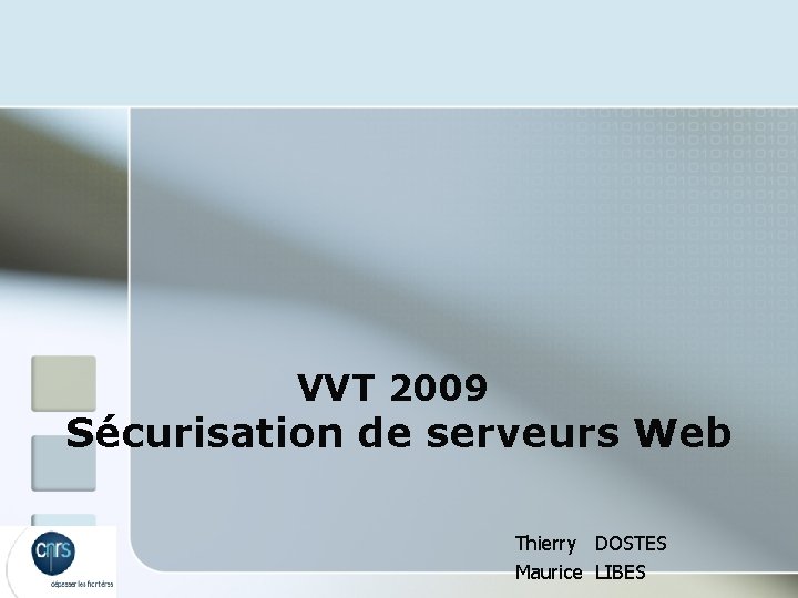 VVT 2009 Sécurisation de serveurs Web Thierry DOSTES Maurice LIBES 