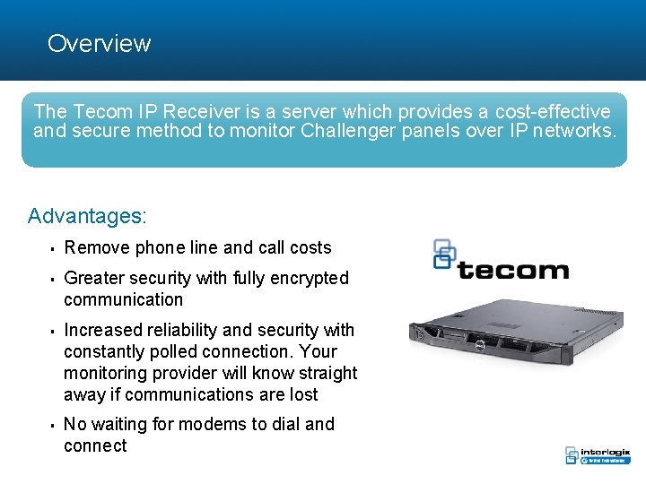 Overview The Tecom IP Receiver is a server which provides a cost-effective and secure