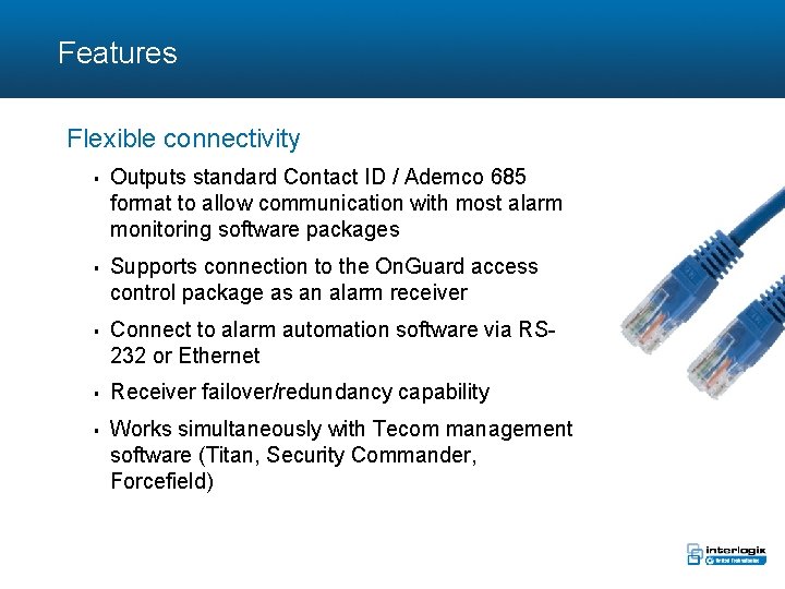 Features Flexible connectivity § § § Outputs standard Contact ID / Ademco 685 format