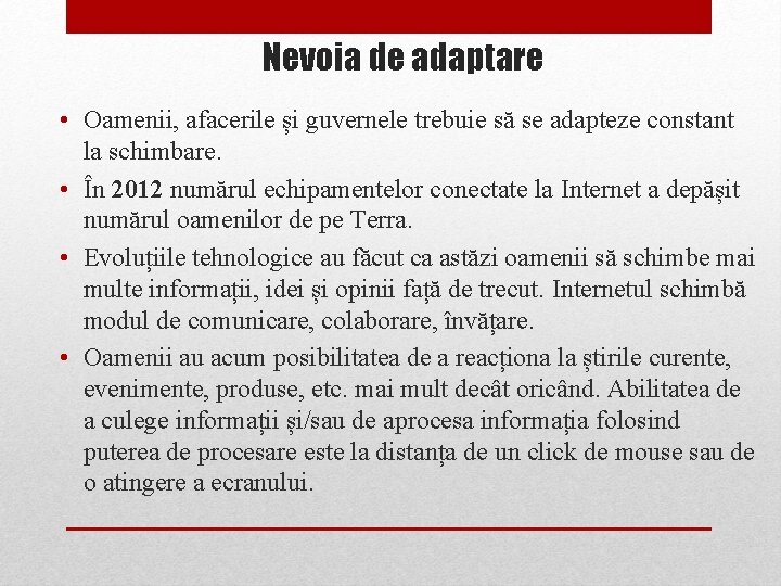 Nevoia de adaptare • Oamenii, afacerile și guvernele trebuie să se adapteze constant la