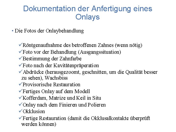 Dokumentation der Anfertigung eines Onlays • Die Fotos der Onlaybehandlung üRöntgenaufnahme des betroffenen Zahnes