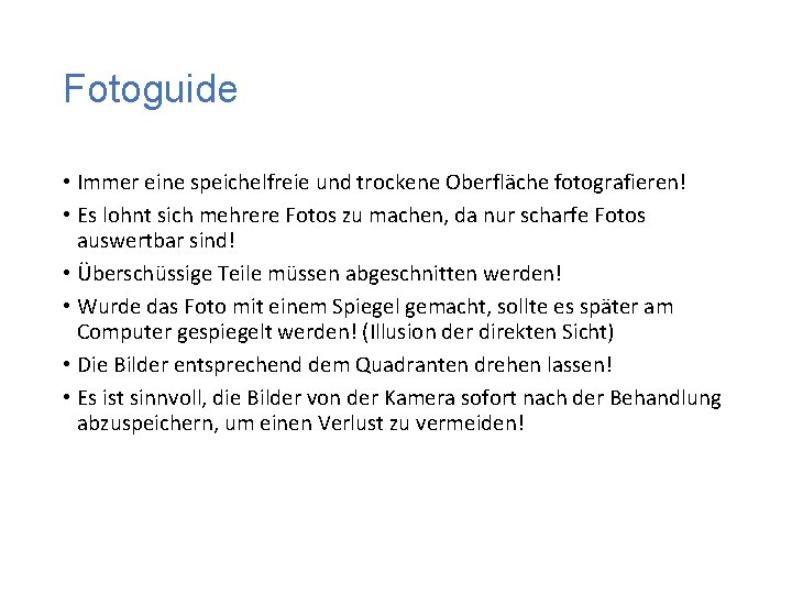 Fotoguide • Immer eine speichelfreie und trockene Oberfläche fotografieren! • Es lohnt sich mehrere
