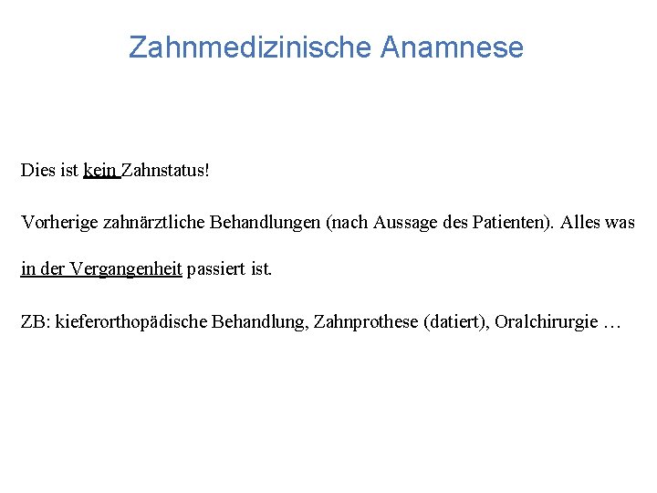 Zahnmedizinische Anamnese Dies ist kein Zahnstatus! Vorherige zahnärztliche Behandlungen (nach Aussage des Patienten). Alles