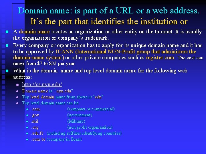 Domain name: is part of a URL or a web address. It’s the part