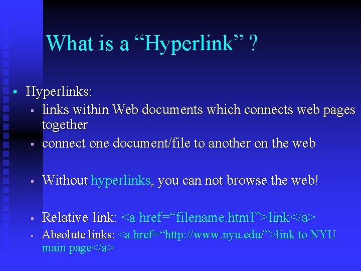 What is a “Hyperlink” ? § Hyperlinks: § links within Web documents which connects