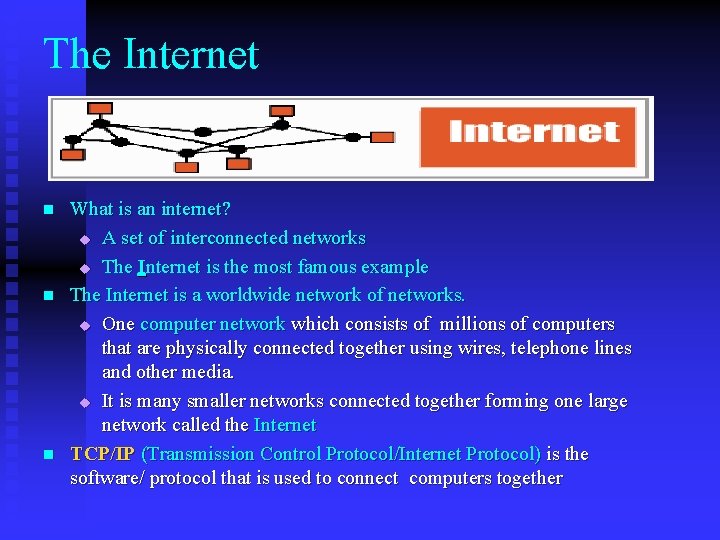 The Internet n n n What is an internet? u A set of interconnected