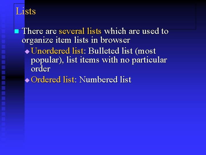 Lists n There are several lists which are used to organize item lists in