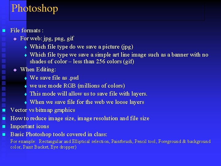 Photoshop n n n File formats : u For web: jpg, png, gif t