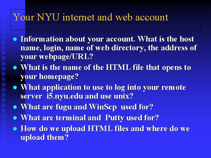 Your NYU internet and web account l l l Information about your account. What