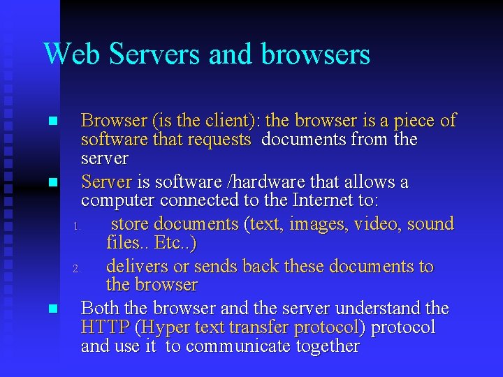 Web Servers and browsers n n n Browser (is the client): the browser is