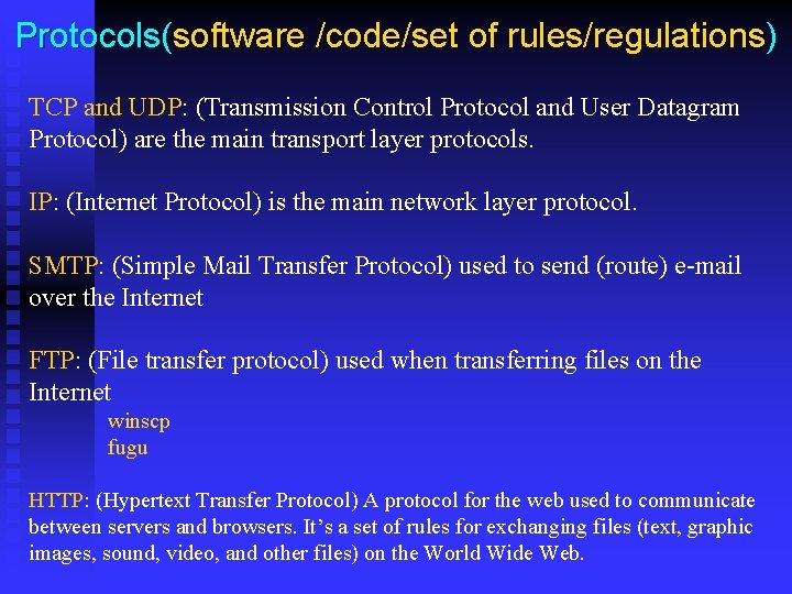 Protocols(software /code/set of rules/regulations) TCP and UDP: (Transmission Control Protocol and User Datagram Protocol)