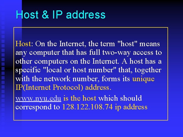 Host & IP address Host: On the Internet, the term "host" means any computer