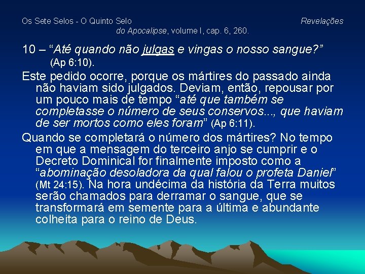 Os Sete Selos - O Quinto Selo do Apocalipse, volume I, cap. 6, 260. Os Sete Selos - O Quinto Selo do Apocalipse, volume I, cap. 6, 260.