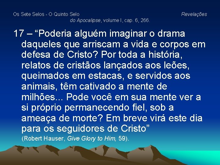 Os Sete Selos - O Quinto Selo do Apocalipse, volume I, cap. 6, 266. Os Sete Selos - O Quinto Selo do Apocalipse, volume I, cap. 6, 266.