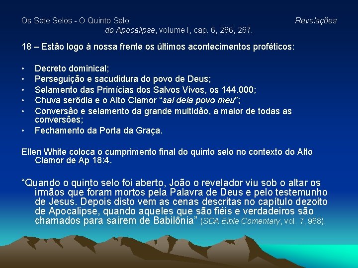 Os Sete Selos - O Quinto Selo do Apocalipse, volume I, cap. 6, 267. Os Sete Selos - O Quinto Selo do Apocalipse, volume I, cap. 6, 267.