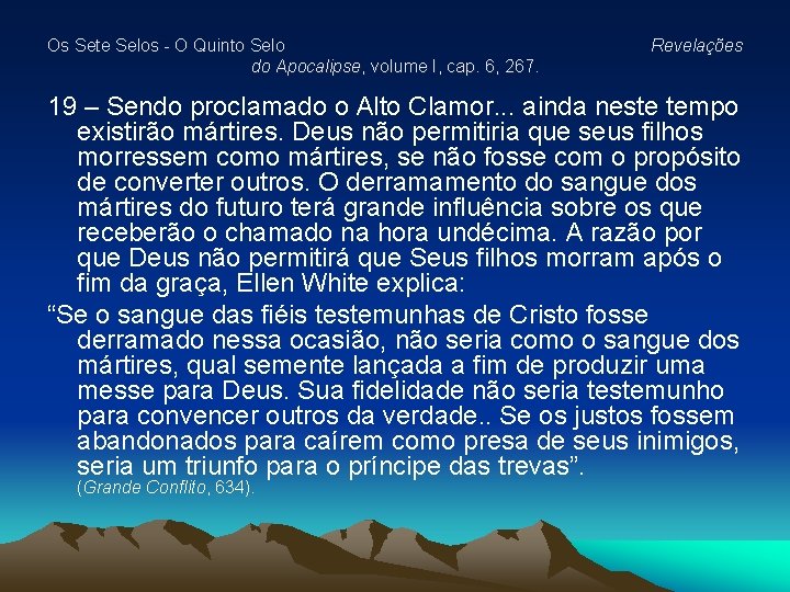 Os Sete Selos - O Quinto Selo do Apocalipse, volume I, cap. 6, 267. Os Sete Selos - O Quinto Selo do Apocalipse, volume I, cap. 6, 267.
