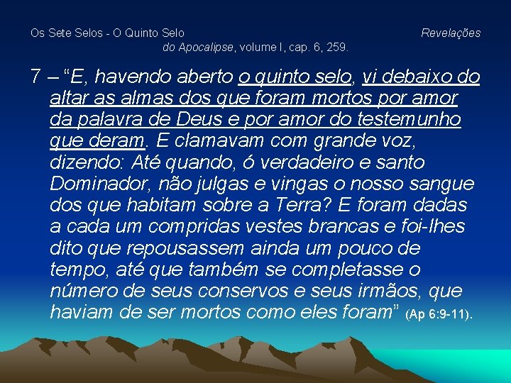 Os Sete Selos - O Quinto Selo do Apocalipse, volume I, cap. 6, 259. Os Sete Selos - O Quinto Selo do Apocalipse, volume I, cap. 6, 259.