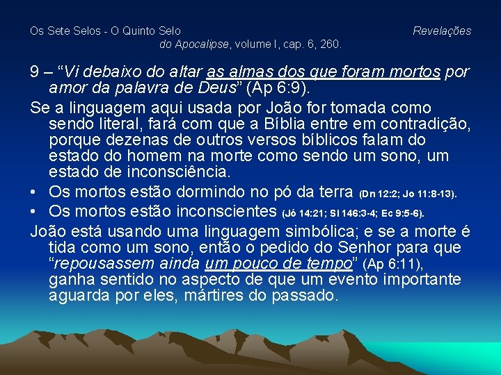 Os Sete Selos - O Quinto Selo do Apocalipse, volume I, cap. 6, 260. Os Sete Selos - O Quinto Selo do Apocalipse, volume I, cap. 6, 260.