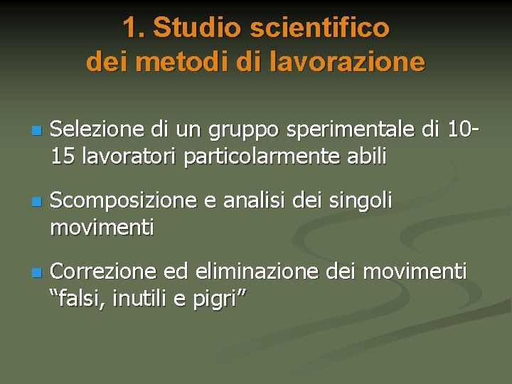 1. Studio scientifico dei metodi di lavorazione n Selezione di un gruppo sperimentale di