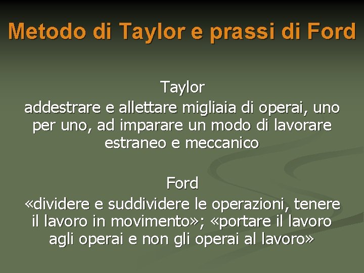 Metodo di Taylor e prassi di Ford Taylor addestrare e allettare migliaia di operai,
