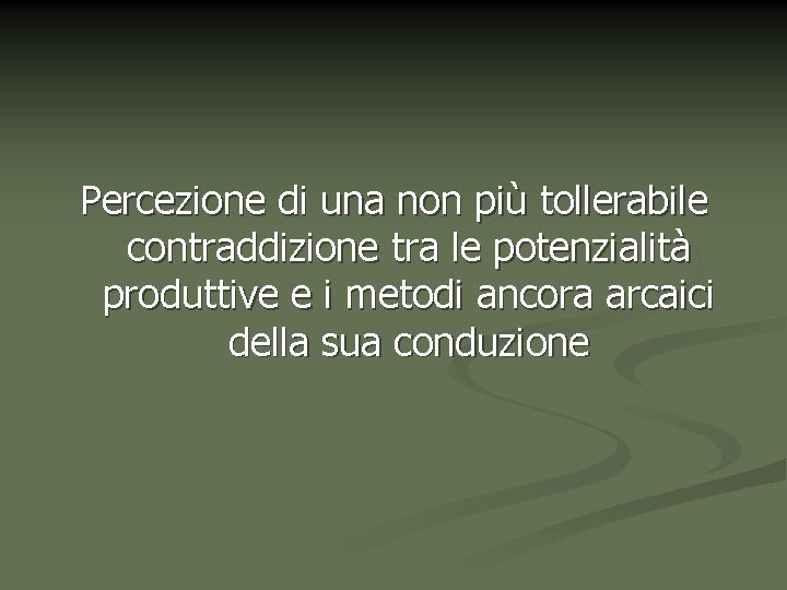 Percezione di una non più tollerabile contraddizione tra le potenzialità produttive e i metodi