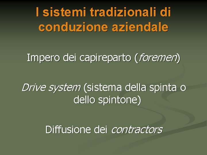 I sistemi tradizionali di conduzione aziendale Impero dei capireparto (foremen) Drive system (sistema della