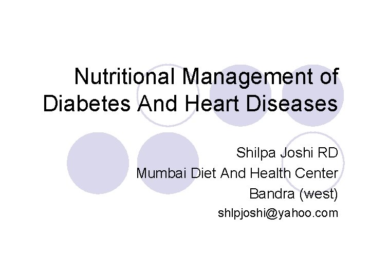 Nutritional Management of Diabetes And Heart Diseases Shilpa Joshi RD Mumbai Diet And Health