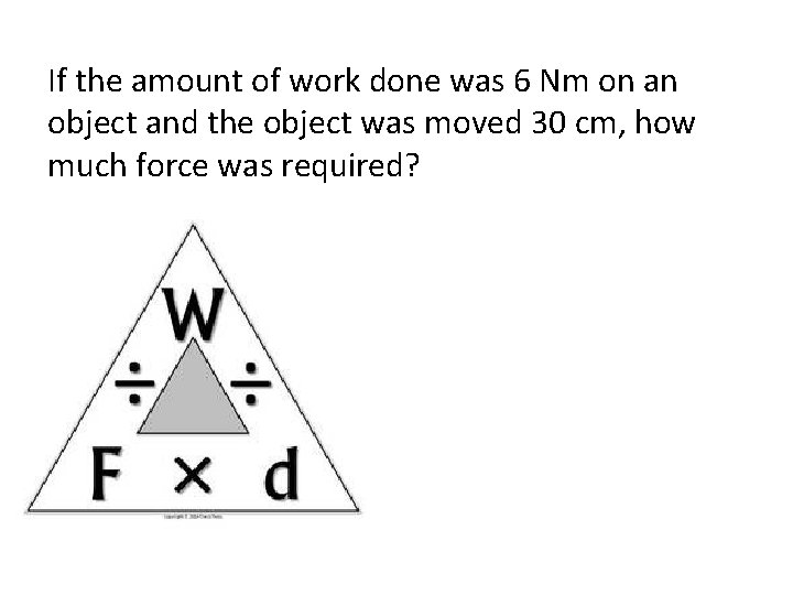 If the amount of work done was 6 Nm on an object and the